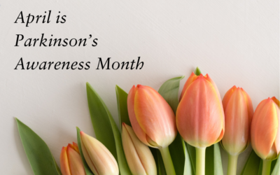 April is Parkinson’s Awareness Month